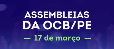 Sistema OCB/PE convoca Assembleias Gerais Ordinária e Extraordinária 